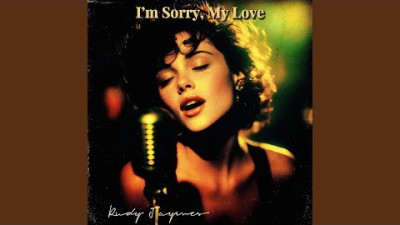 I'm Sorry, My Love